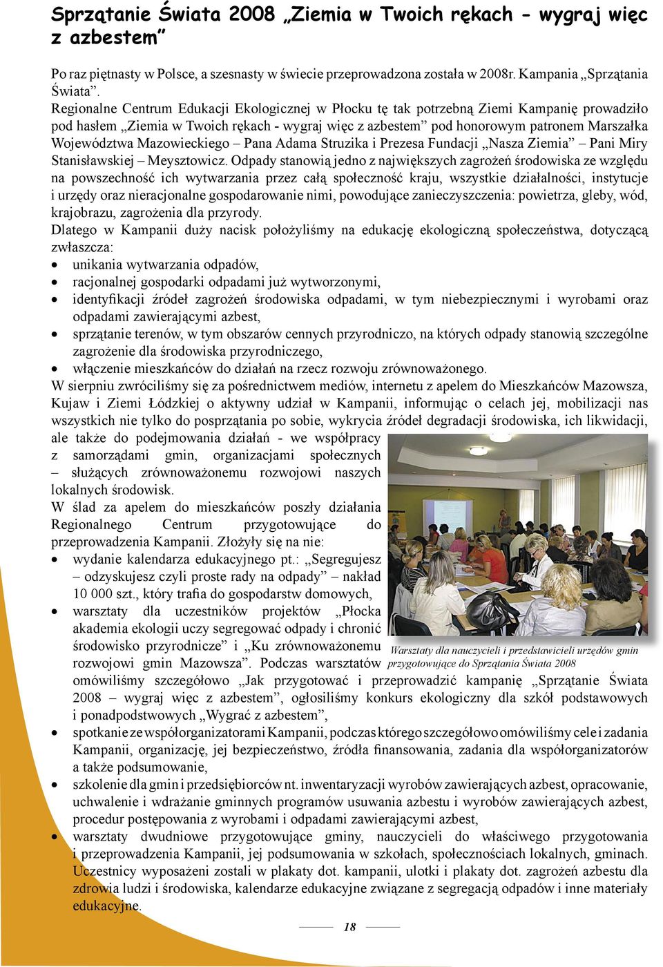 Mazowieckiego Pana Adama Struzika i Prezesa Fundacji Nasza Ziemia Pani Miry Stanisławskiej Meysztowicz.