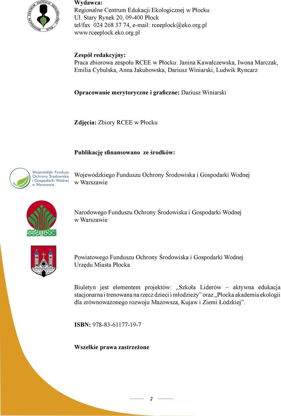 pl Zespół redakcyjny: Praca zbiorowa zespołu RCEE w Płocku: Janina Kawałczewska, Iwona Marczak, Emilia Cybulska, Anna Jakubowska, Dariusz Winiarski, Ludwik Ryncarz Opracowanie merytoryczne i
