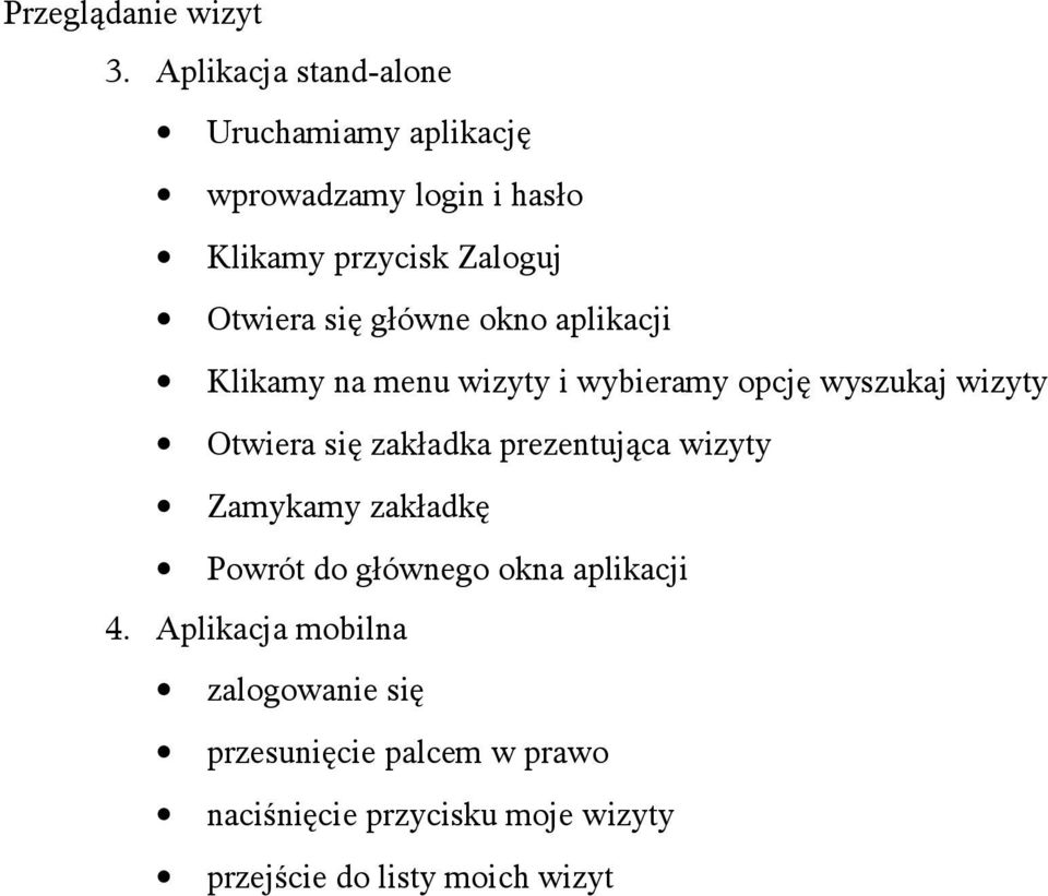 główne okno aplikacji Klikamy na menu wizyty i wybieramy opcję wyszukaj wizyty Otwiera się zakładka