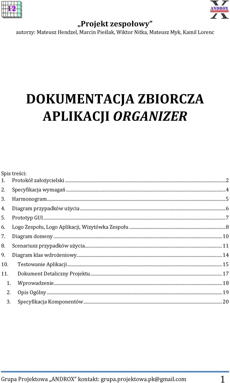 Logo Zespołu, Logo Aplikacji, Wizytówka Zespołu... 8 7. Diagram domeny... 10 8. Scenariusz przypadków użycia... 11 9. Diagram klas wdrożeniowy... 14 10.
