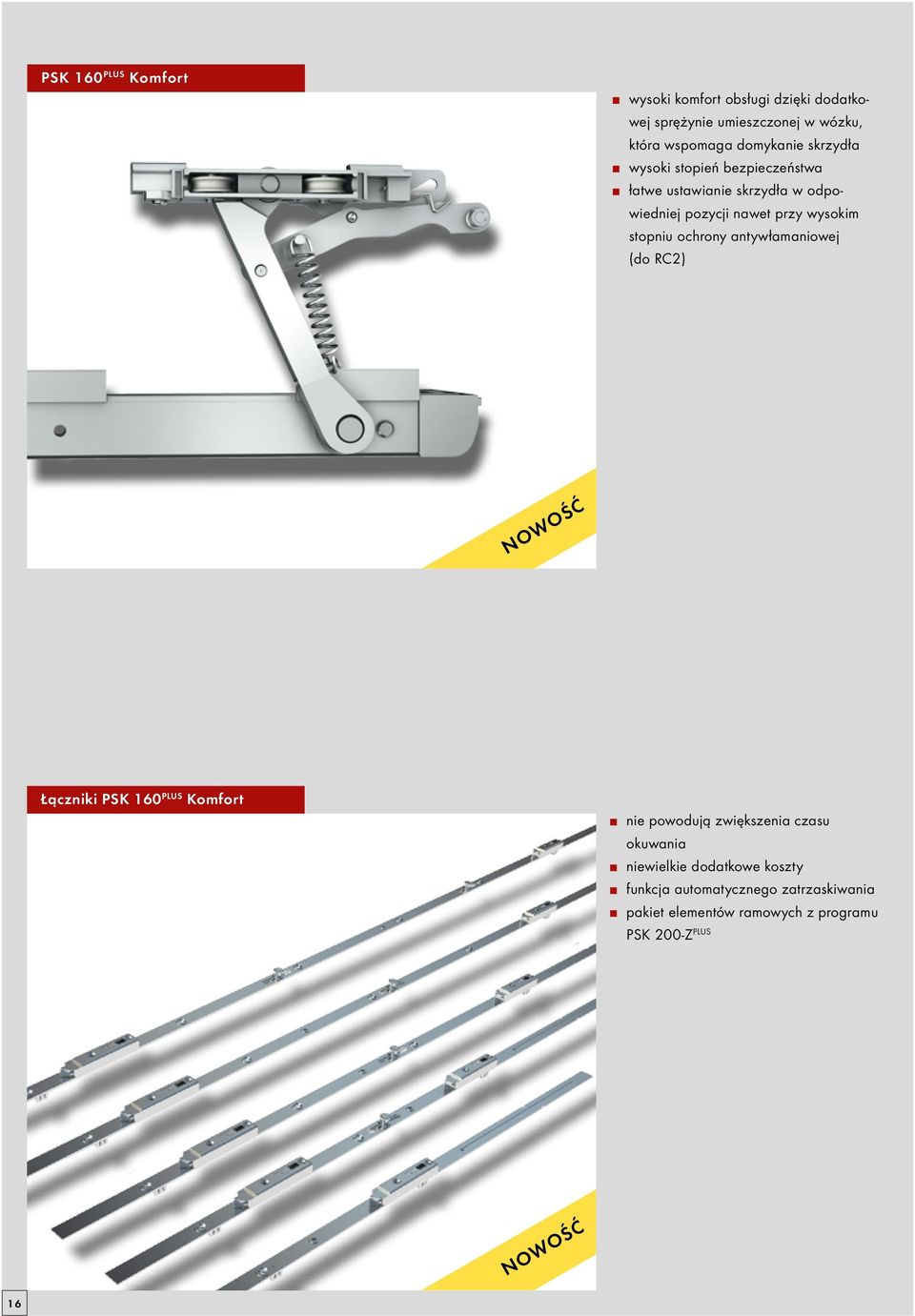 stopniu ochrony antywłamaniowej (do RC2) NOWOŚĆ Łączniki PSK 160 PLUS Komfort nie powodują zwiększenia czasu okuwania