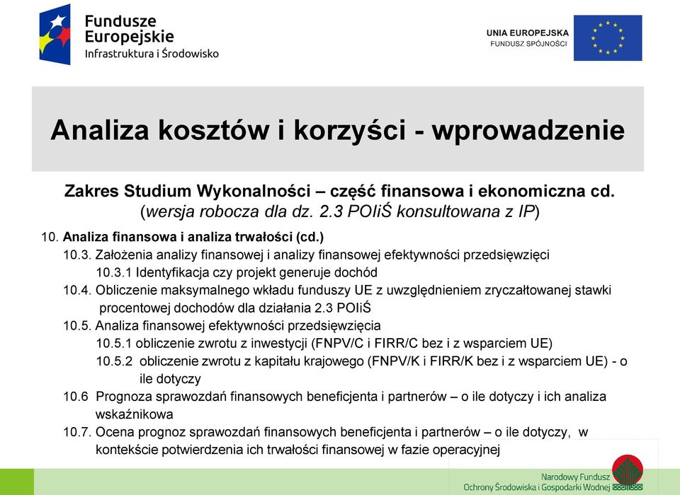 Obliczenie maksymalnego wkładu funduszy UE z uwzględnieniem zryczałtowanej stawki procentowej dochodów dla działania 2.3 POIiŚ 10.5.