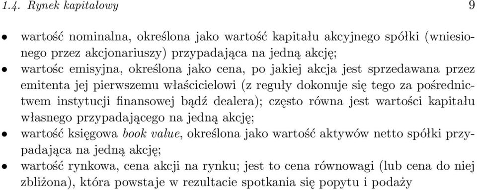 finansowej bądź dealera); często równa jest wartości kapitału własnego przypadającego na jedną akcję; wartość księgowa book value, określona jako wartość aktywów netto