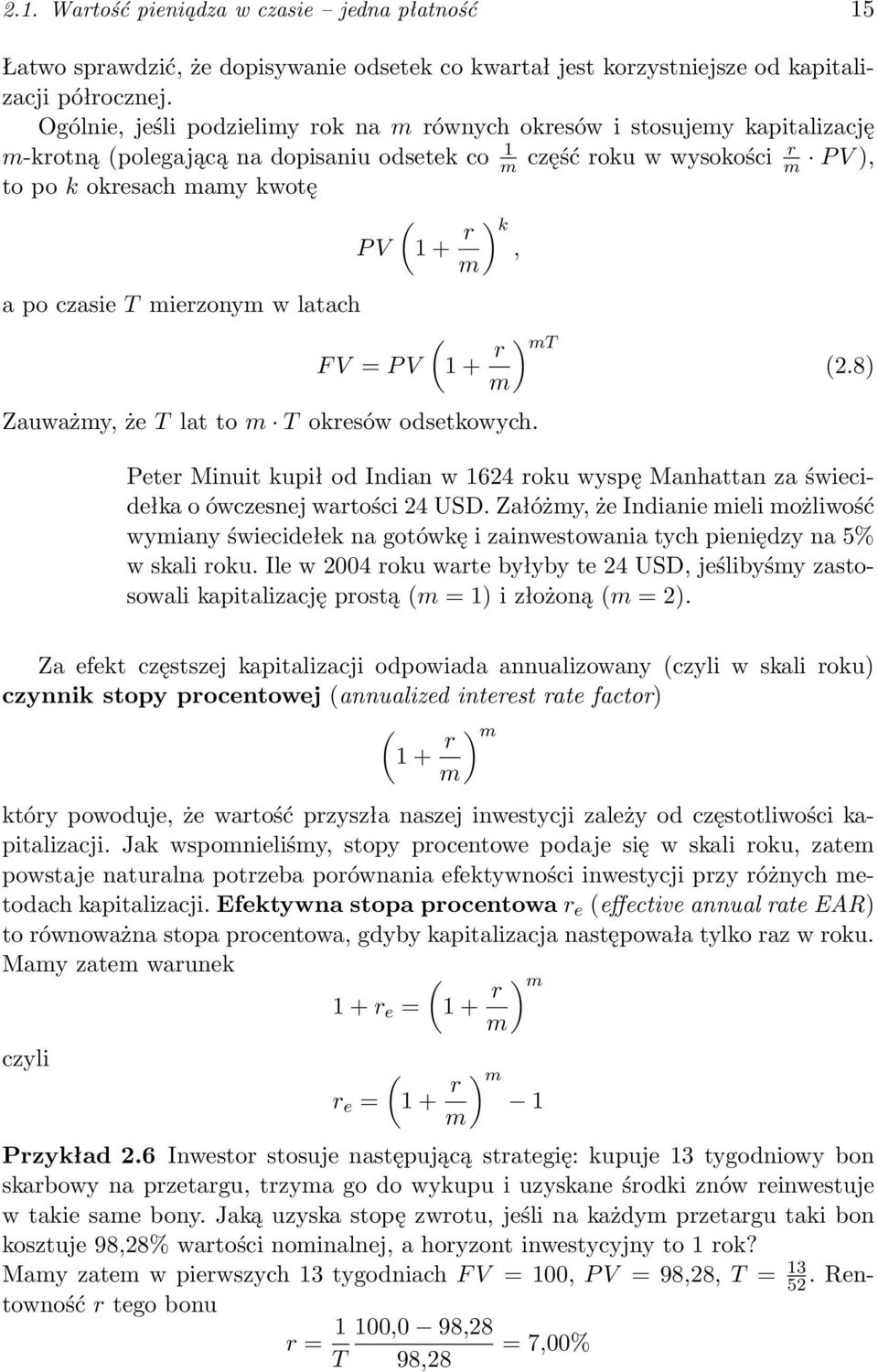 m) r k, a po czasie T mierzonym w latach F V = P V ( 1 + r m) mt (2.8) Zauważmy, że T lat to m T okresów odsetkowych.