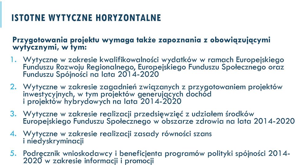 Wytyczne w zakresie zagadnień związanych z przygotowaniem projektów inwestycyjnych, w tym projektów generujących dochód i projektów hybrydowych na lata 2014-2020 3.