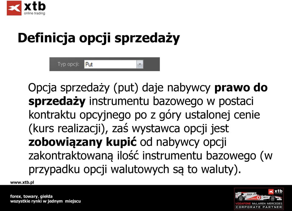 (kurs realizacji), zaś wystawca opcji jest zobowiązany kupić od nabywcy opcji