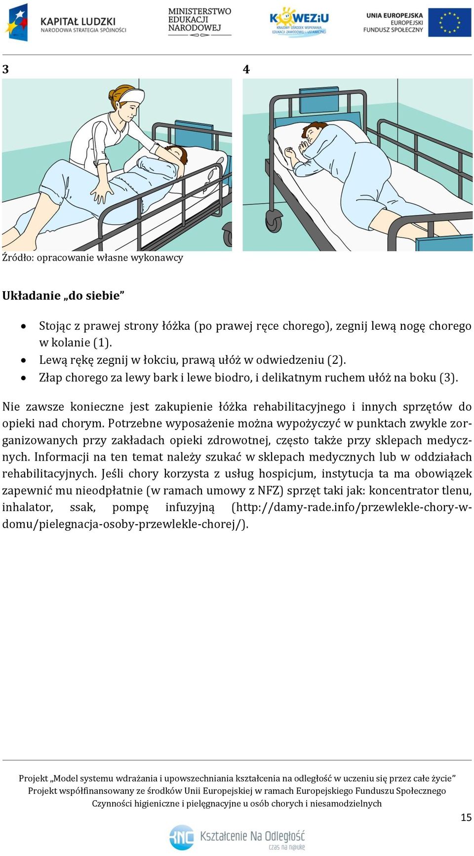 Nie zawsze konieczne jest zakupienie łóżka rehabilitacyjnego i innych sprzętów do opieki nad chorym.
