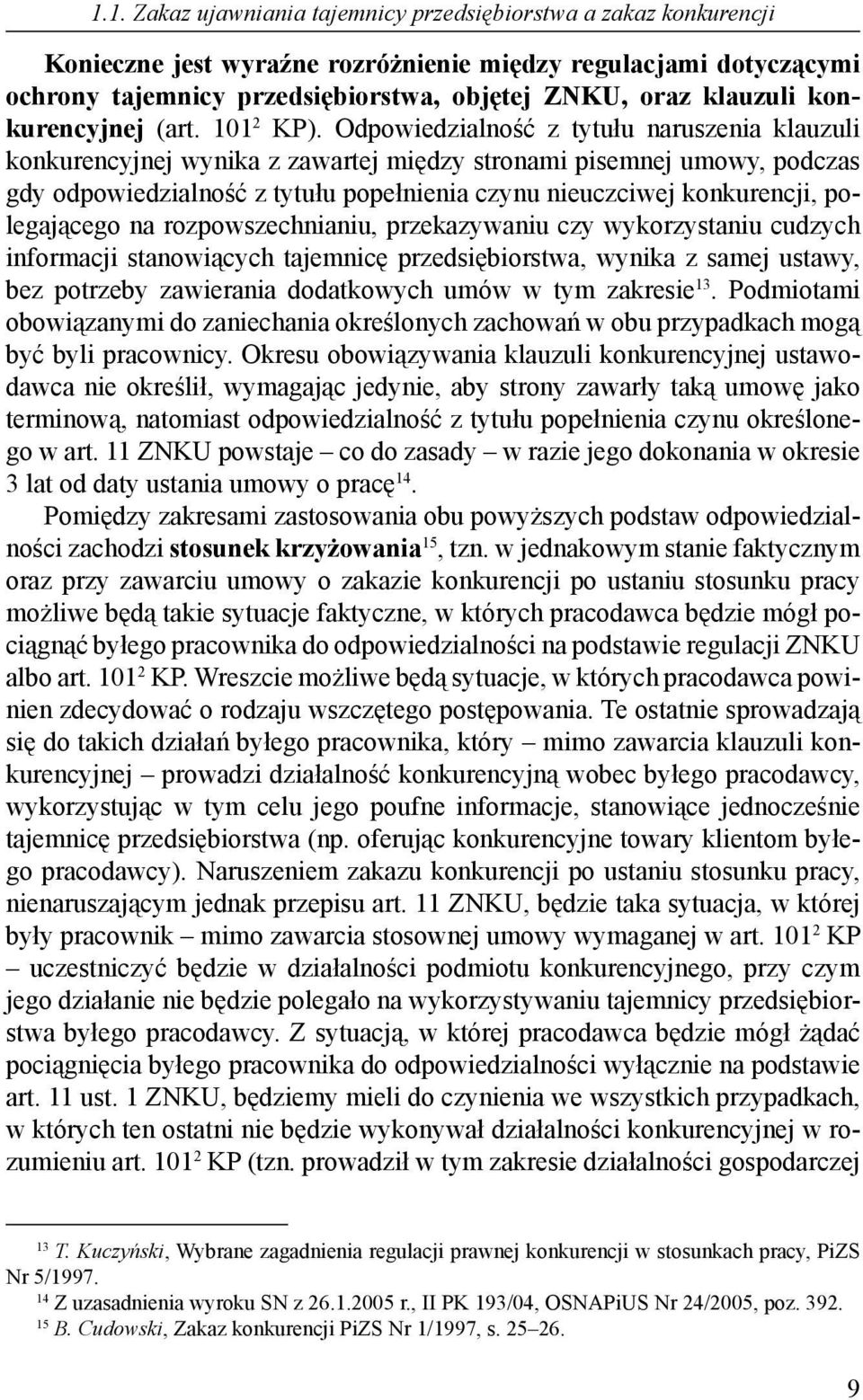 Odpowiedzialność z tytułu naruszenia klauzuli konkurencyjnej wynika z zawartej między stronami pisemnej umowy, podczas gdy odpowiedzialność z tytułu popełnienia czynu nieuczciwej konkurencji,