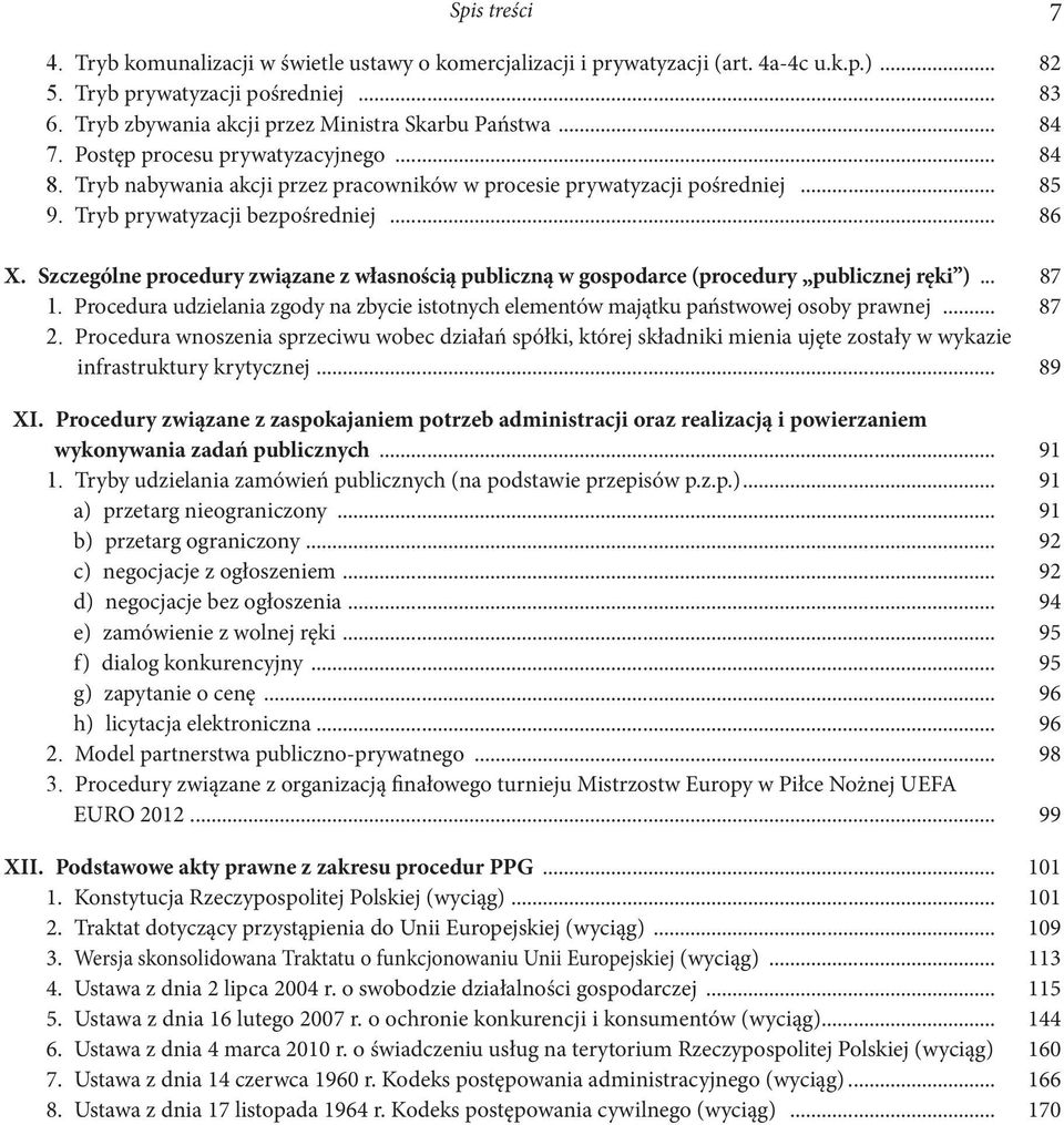 Tryb prywatyzacji bezpośredniej... 86 II X. Szczególne procedury związane z własnością publiczną w gospodarce (procedury publicznej ręki )... 87 1.