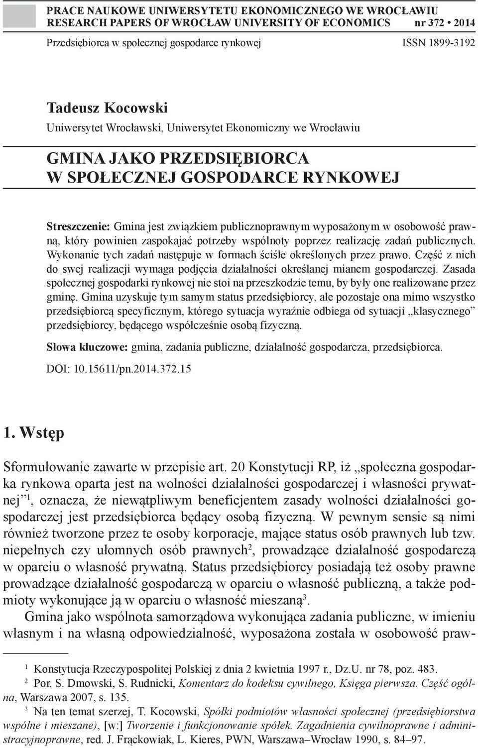prawną, który powinien zaspokajać potrzeby wspólnoty poprzez realizację zadań publicznych. Wykonanie tych zadań następuje w formach ściśle określonych przez prawo.