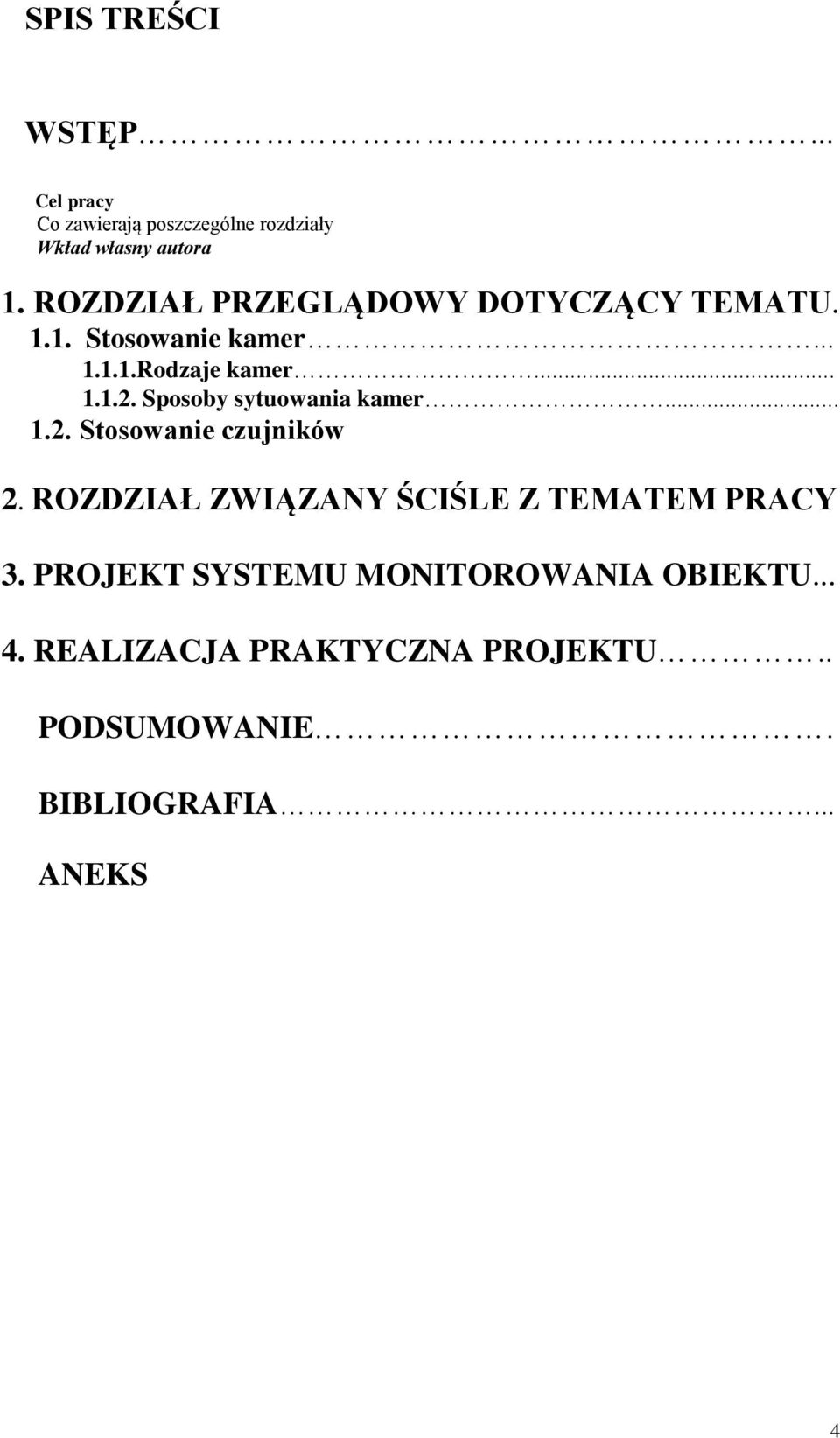 Sposoby sytuowania kamer... 1.2. Stosowanie czujników 2. ROZDZIAŁ ZWIĄZANY ŚCIŚLE Z TEMATEM PRACY 3.