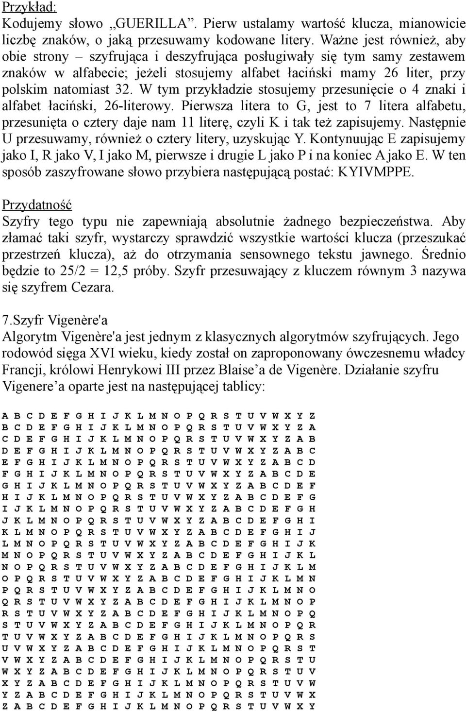 W tym przykładzie stosujemy przesunięcie o 4 znaki i alfabet łaciński, 26-literowy.