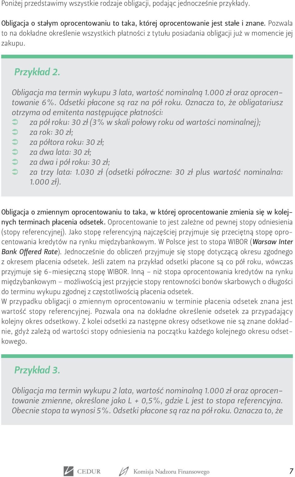 000 zł oraz oprocentowanie 6%. Odsetki płacone są raz na pół roku.