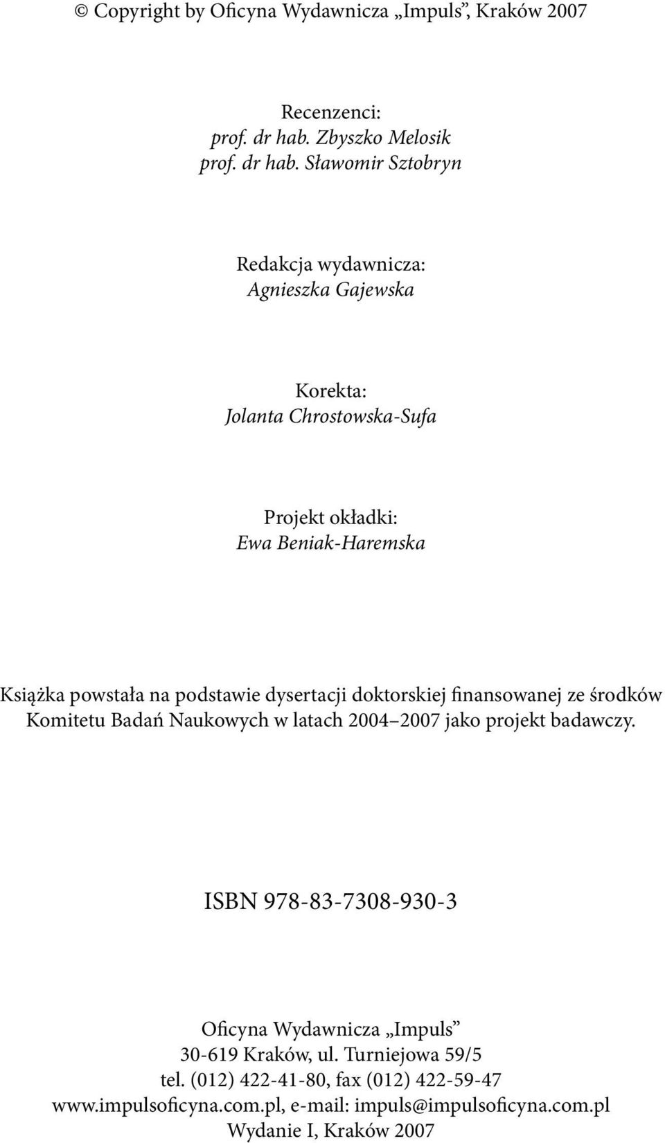 Sławomir Sztobryn Redakcja wydawnicza: Agnieszka Gajewska Korekta: Jolanta Chrostowska-Sufa Projekt okładki: Ewa Beniak-Haremska Książka powstała