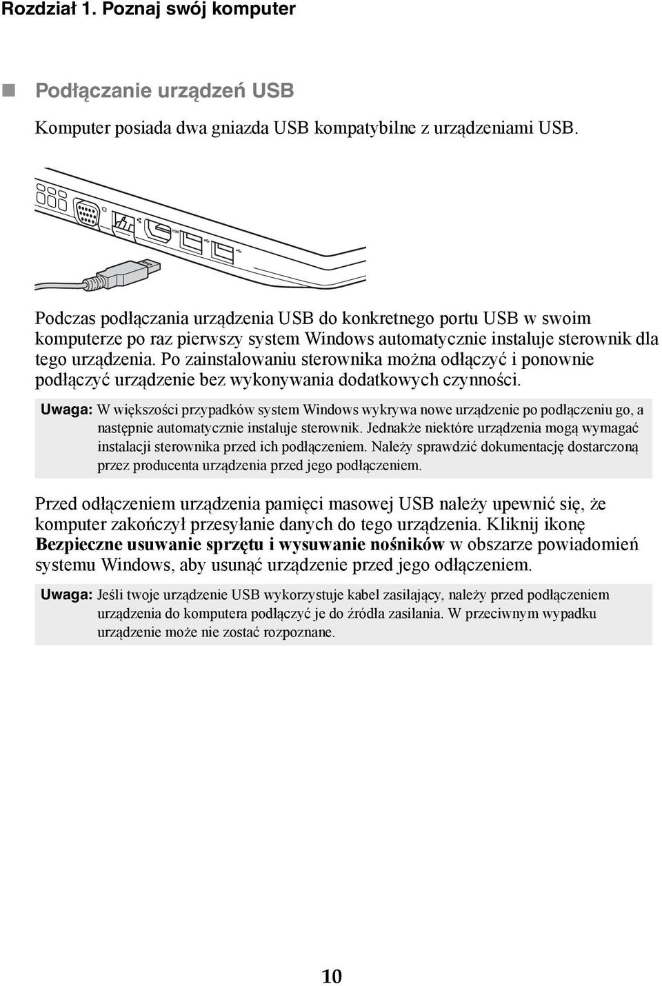 Po zainstalowaniu sterownika można odłączyć i ponownie podłączyć urządzenie bez wykonywania dodatkowych czynności.
