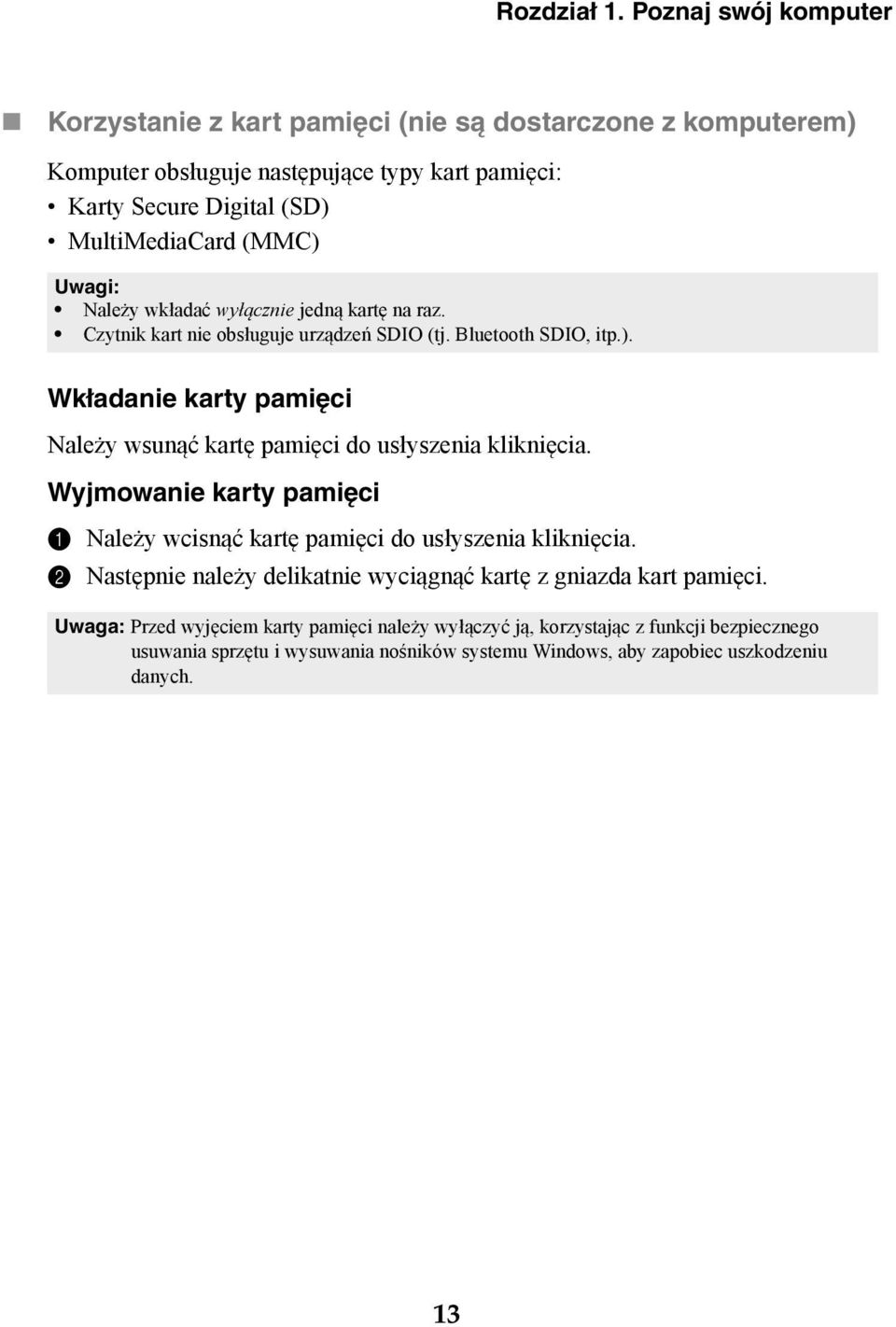 Uwagi: Należy wkładać wyłącznie jedną kartę na raz. Czytnik kart nie obsługuje urządzeń SDIO (tj. Bluetooth SDIO, itp.).