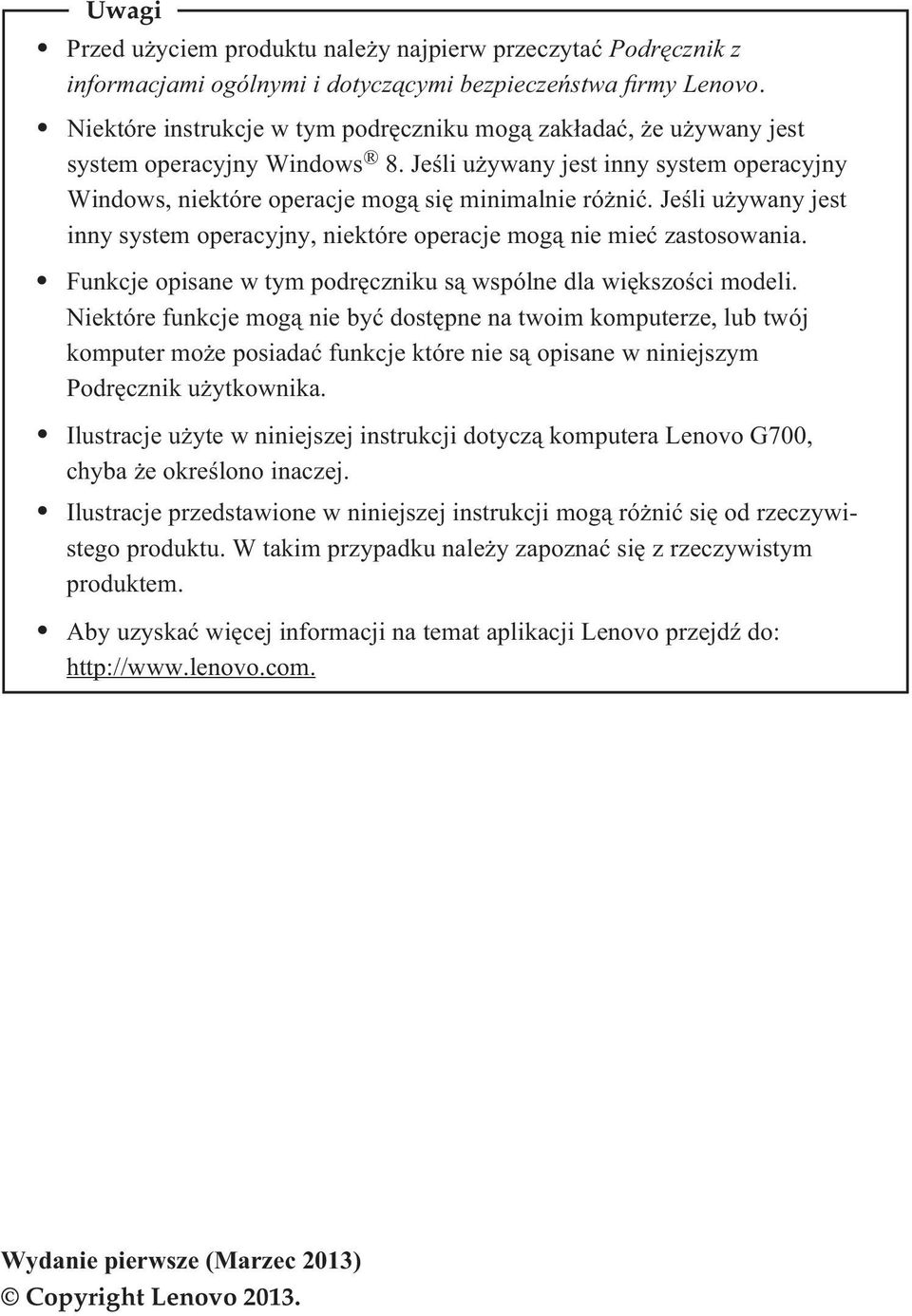 Jeśli używany jest inny system operacyjny, niektóre operacje mogą nie mieć zastosowania. Funkcje opisane w tym podręczniku są wspólne dla większości modeli.