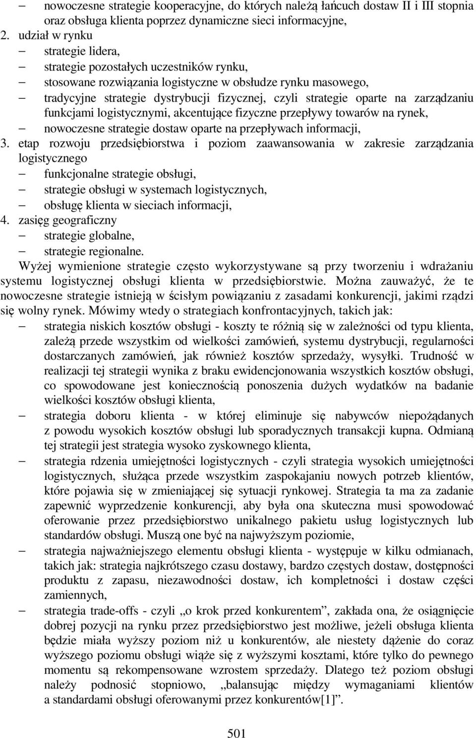 oparte na zarządzaniu funkcjami logistycznymi, akcentujące fizyczne przepływy towarów na rynek, nowoczesne strategie dostaw oparte na przepływach informacji, 3.
