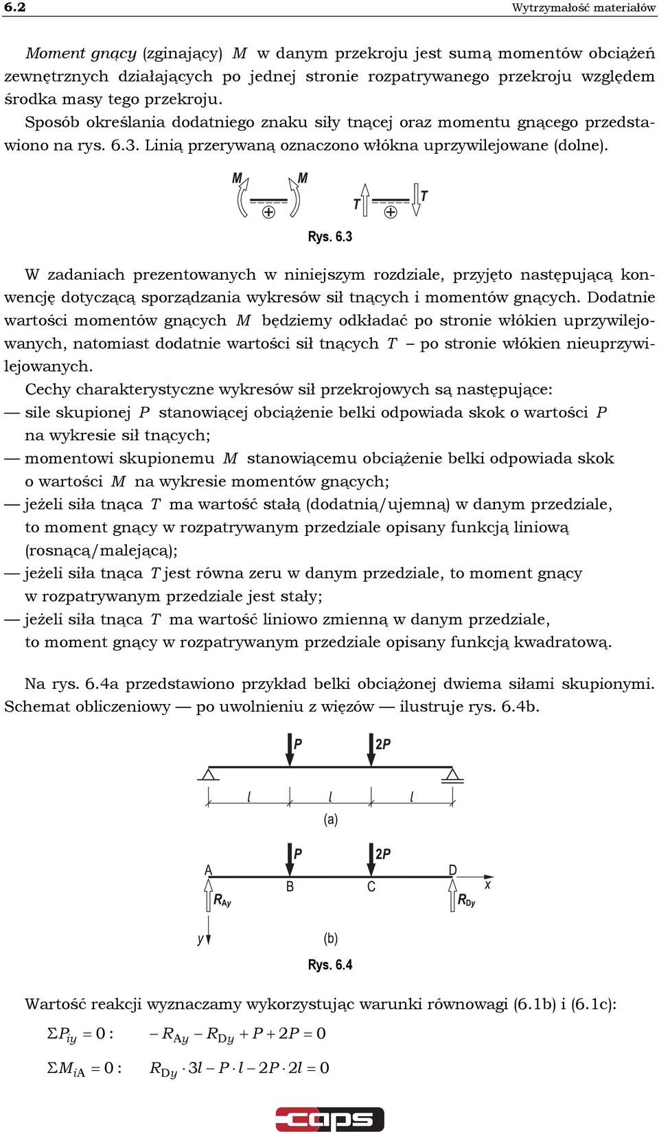 . Linią przerwaną oznaczono włókna uprzwiejowane done. s. 6. W zadaniach prezentowanch w niniejszm rozdziae, przjęto następującą konwencję dotczącą sporządzania wkresów sił tnącch i momentów gnącch.