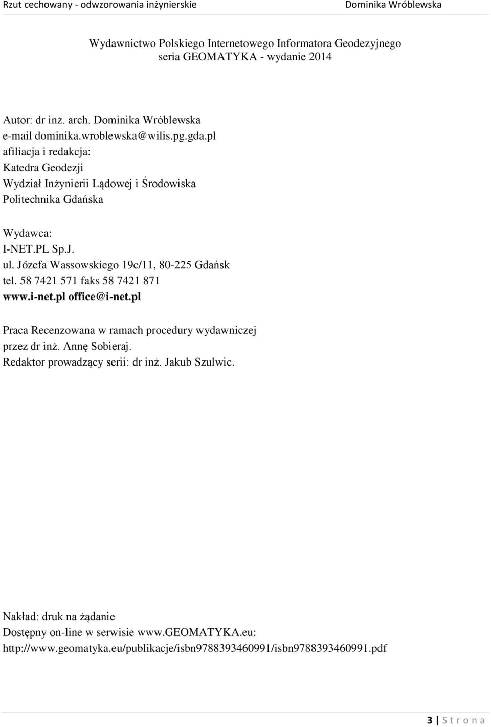 Józefa Wassowskiego 19c/11, 80-225 Gdańsk tel. 58 7421 571 faks 58 7421 871 www.i-net.pl office@i-net.pl Praca Recenzowana w ramach procedury wydawniczej przez dr inż.