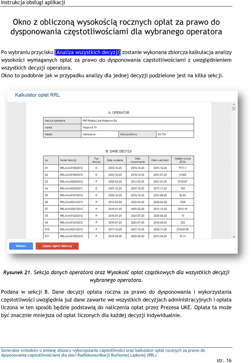 Okno to podobnie jak w przypadku analizy dla jednej decyzji podzielone jest na kilka sekcji. Rysunek 21.