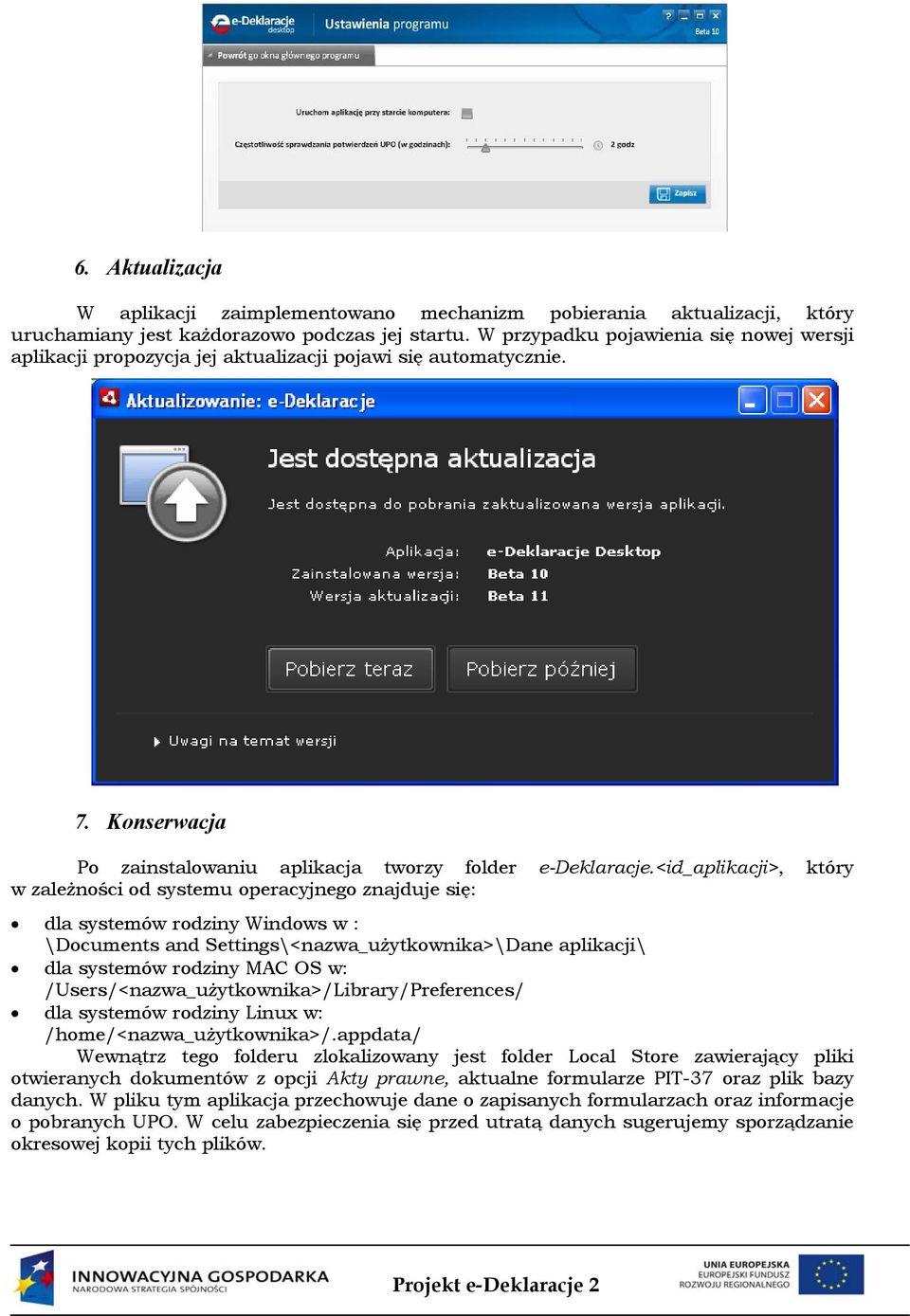 <id_aplikacji>, który w zależności od systemu operacyjnego znajduje się: dla systemów rodziny Windows w : \Documents and Settings\<nazwa_użytkownika>\Dane aplikacji\ dla systemów rodziny MAC OS w: