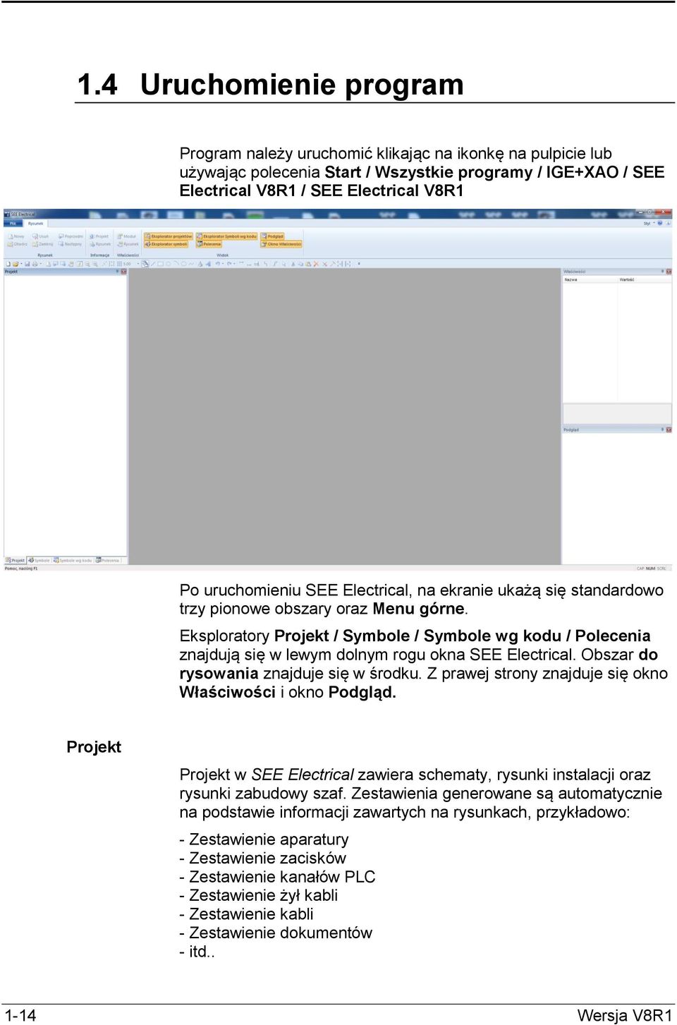 Eksploratory Projekt / Symbole / Symbole wg kodu / Polecenia znajdują się w lewym dolnym rogu okna SEE Electrical. Obszar do rysowania znajduje się w środku.