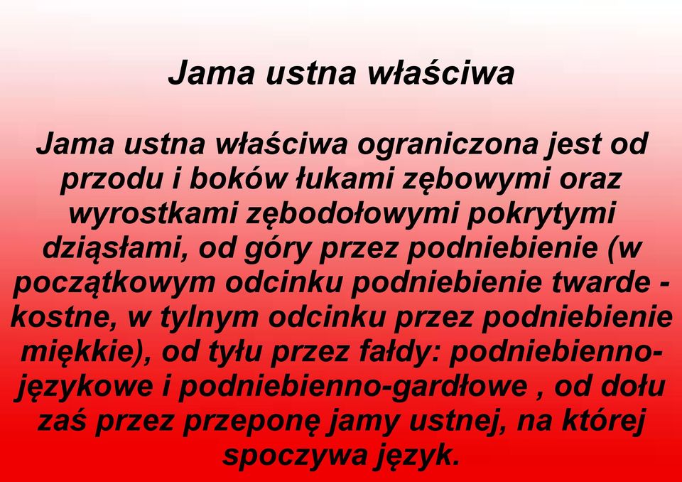 podniebienie twarde - kostne, w tylnym odcinku przez podniebienie miękkie), od tyłu przez fałdy: