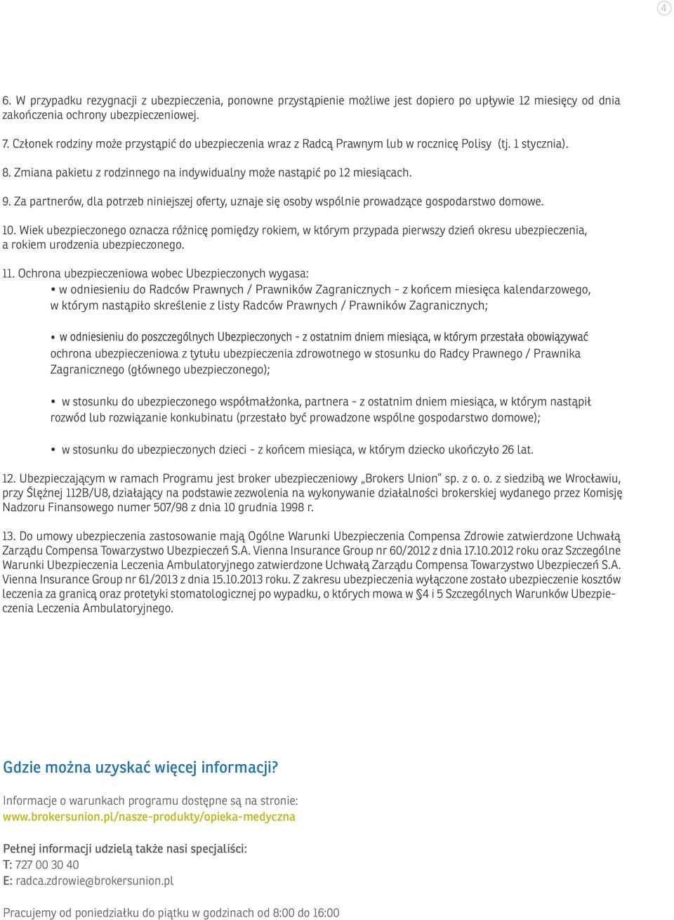 Za partnerów, dla potrzeb niniejszej oferty, uznaje się osoby wspólnie prowadzące gospodarstwo domowe. 10.