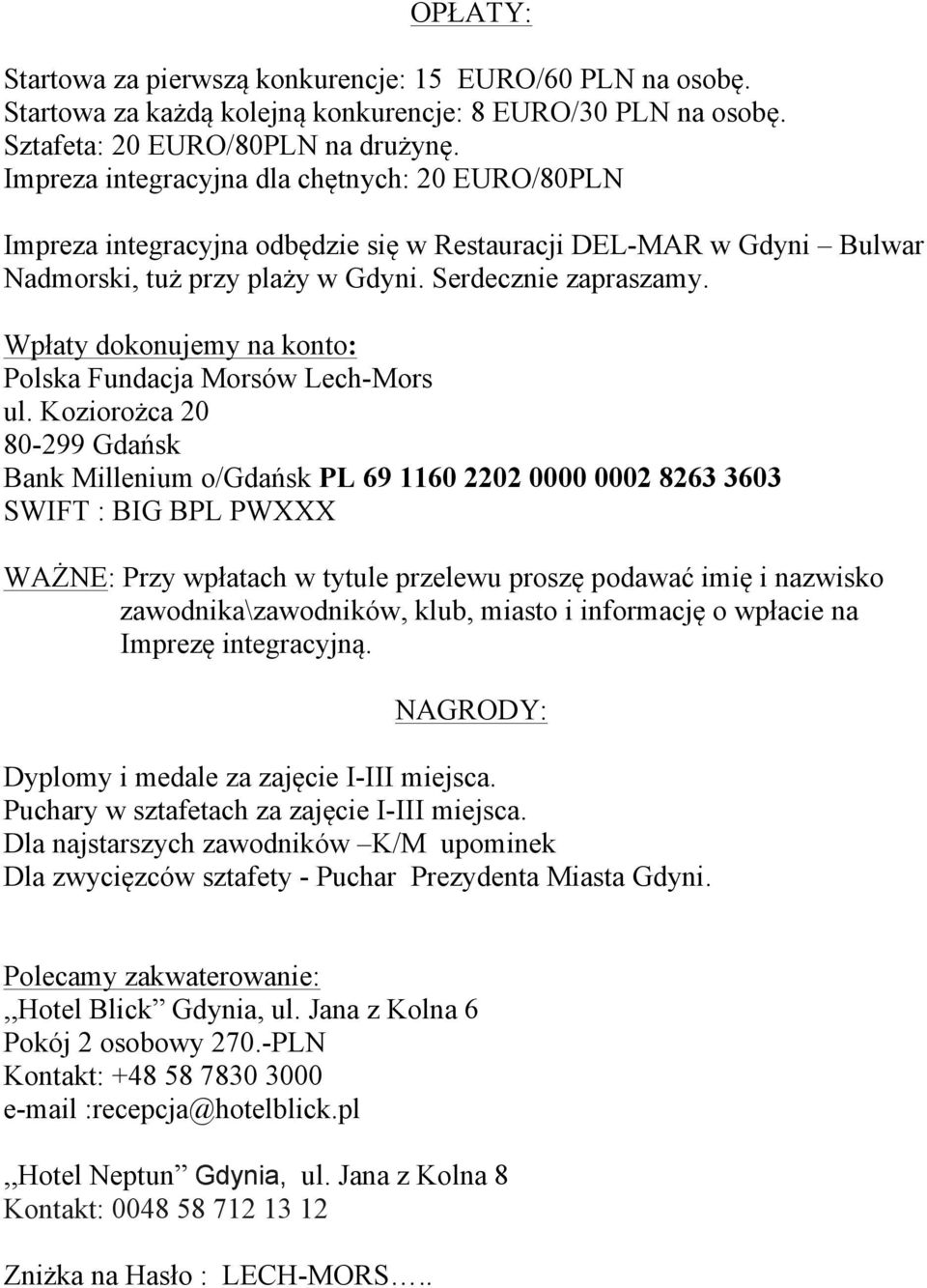 Wpłaty dokonujemy na konto: Polska Fundacja Morsów Lech-Mors ul.