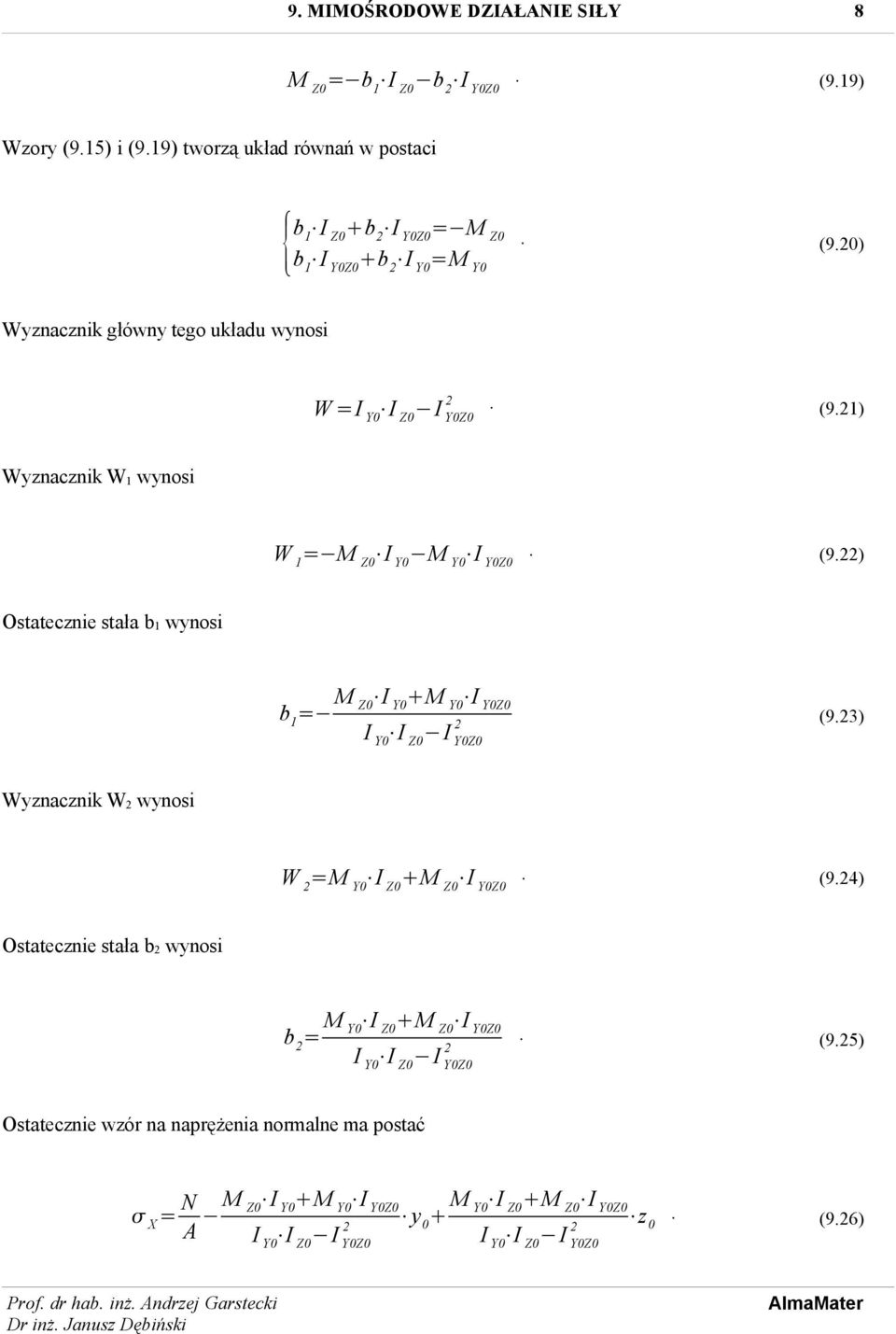 21) Wyznacznik W 1 wynosi W 1 = M Z0 I Y0 M Y0 I Y0Z0. (9.22) Ostatecznie stała 1 wynosi 1 = M I M Y0 Y0 Y0Z0 2 (9.