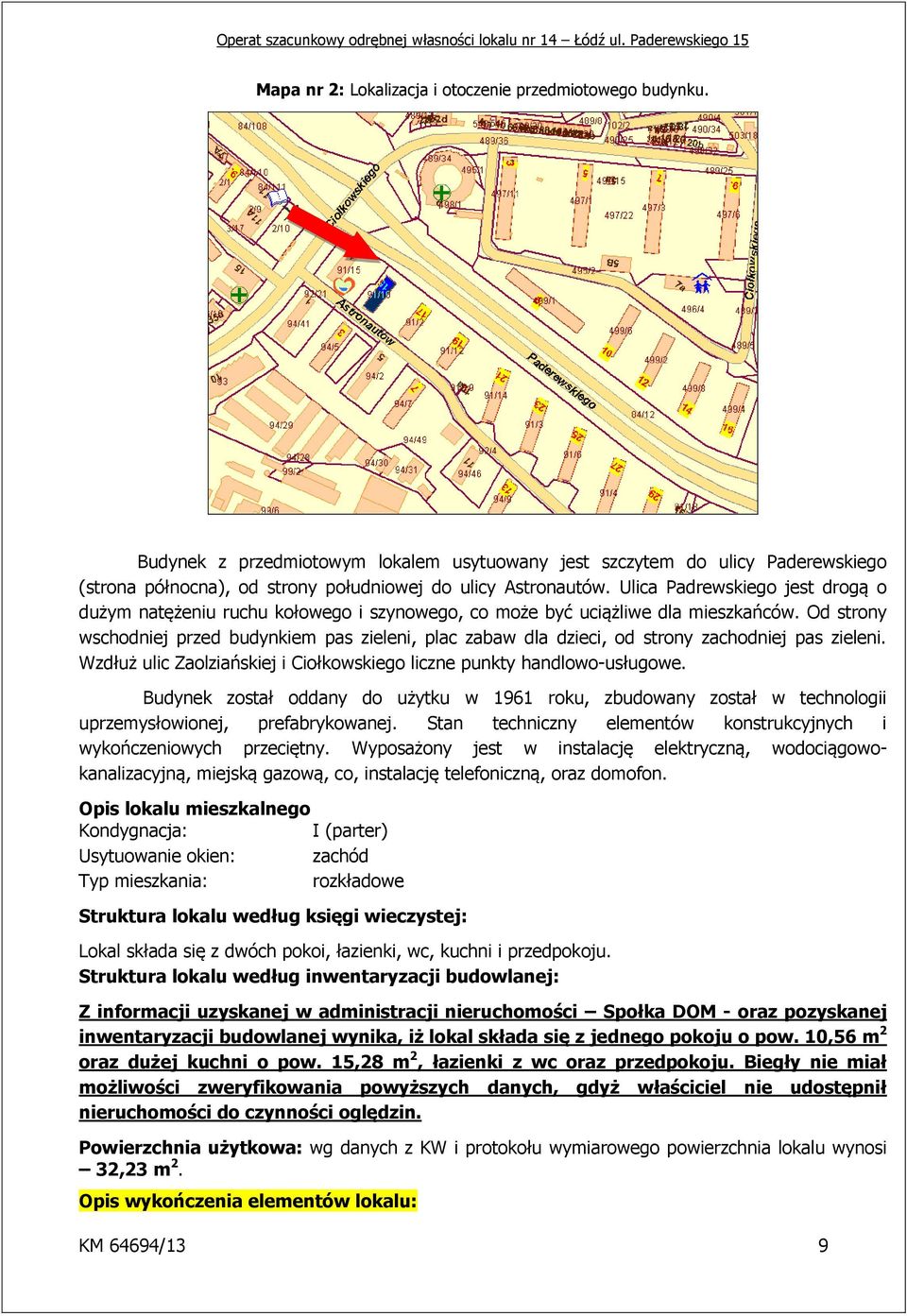 Ulica Padrewskiego jest drogą o dużym natężeniu ruchu kołowego i szynowego, co może być uciążliwe dla mieszkańców.