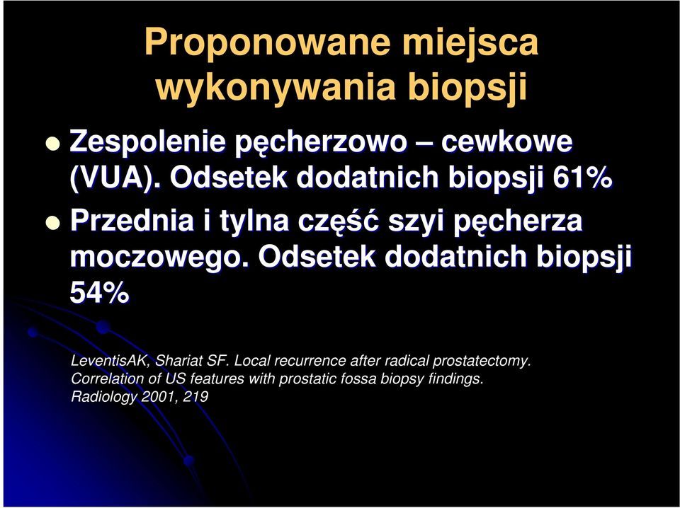 Odsetek dodatnich biopsji 54% LeventisAK, Shariat SF.