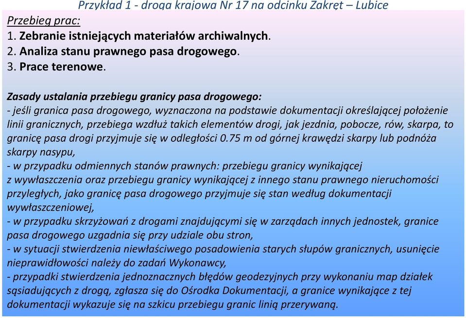 drogi, jak jezdnia, pobocze, rów, skarpa, to granicę pasa drogi przyjmuje się w odległości 0.