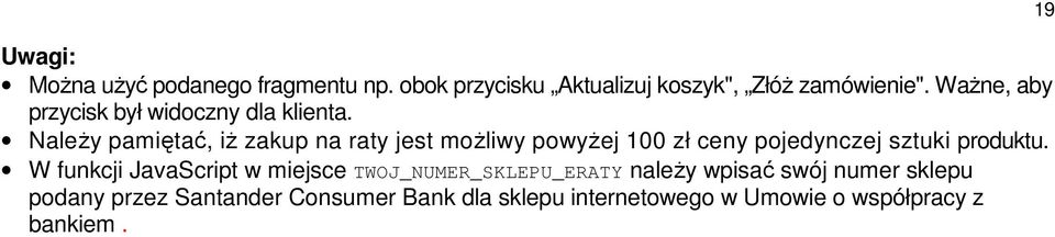 Należy pamiętać, iż zakup na raty jest możliwy powyżej 100 zł ceny pojedynczej sztuki produktu.