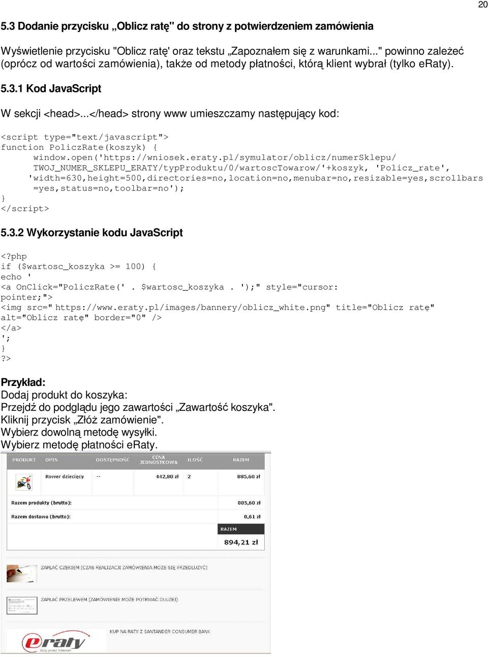 ..</head> strony www umieszczamy następujący kod: <script type="text/javascript"> function PoliczRate(koszyk) { window.open('https://wniosek.eraty.