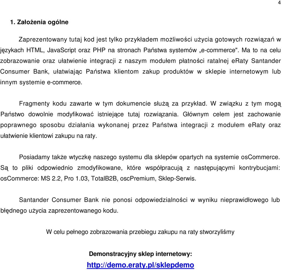 systemie e-commerce. Fragmenty kodu zawarte w tym dokumencie służą za przykład. W związku z tym mogą Państwo dowolnie modyfikować istniejące tutaj rozwiązania.