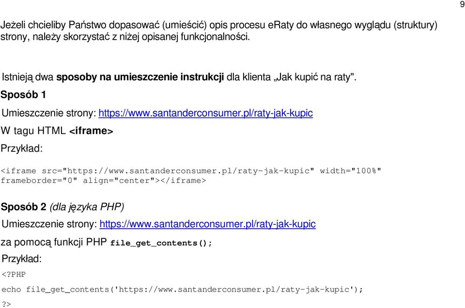 pl/raty-jak-kupic W tagu HTML <iframe> Przykład: <iframe src="https://www.santanderconsumer.