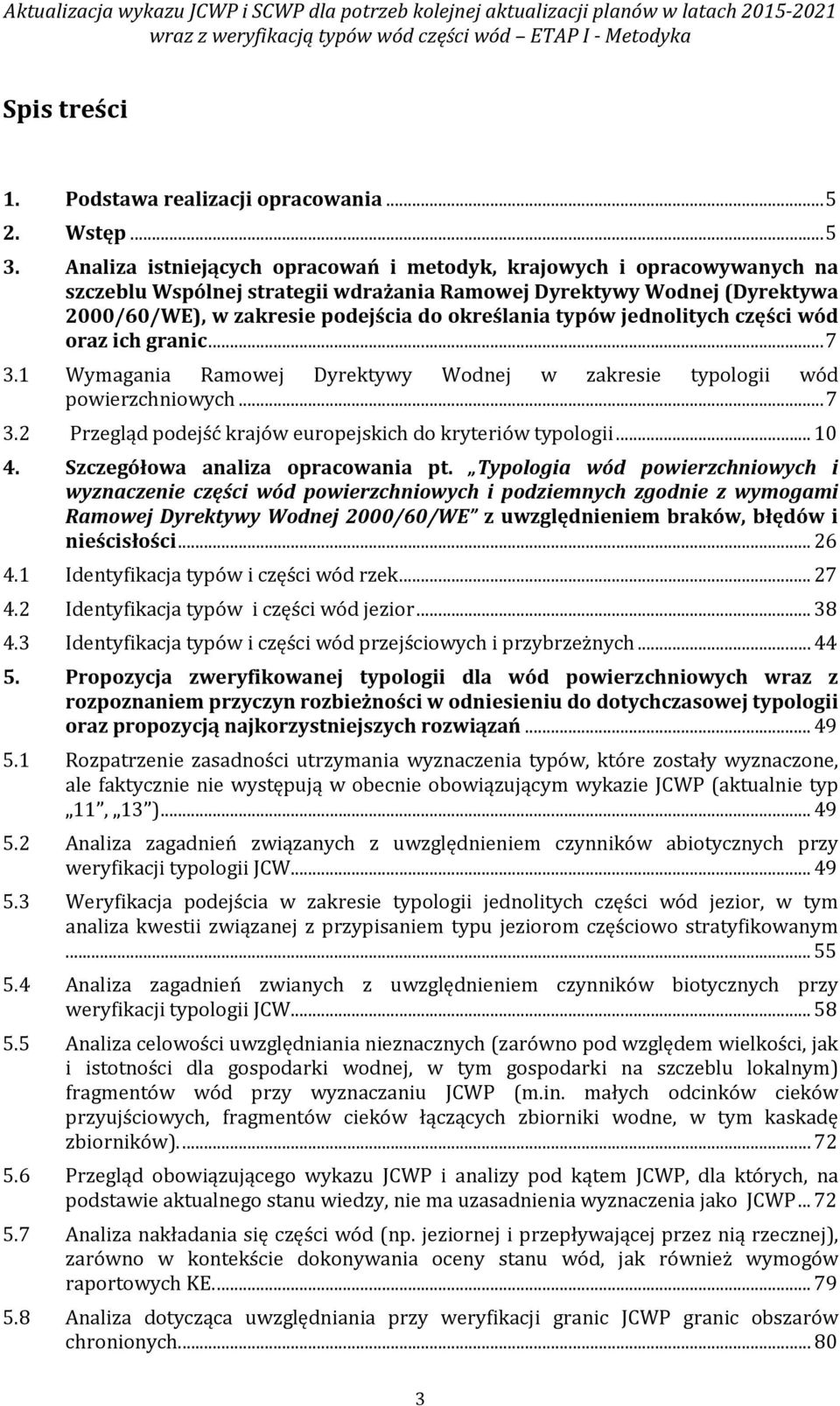 Analiza istniejących opracowań i metodyk, krajowych i opracowywanych na szczeblu Wspólnej strategii wdrażania Ramowej Dyrektywy Wodnej (Dyrektywa 2000/60/WE), w zakresie podejścia do określania typów