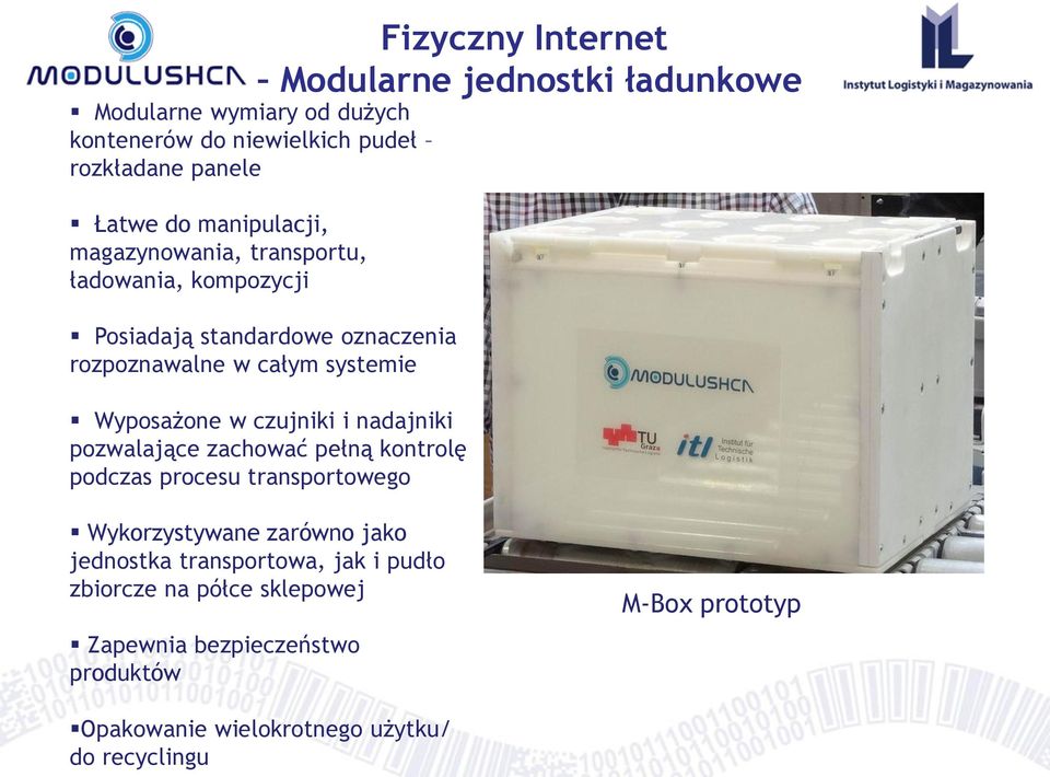 czujniki i nadajniki pozwalające zachować pełną kontrolę podczas procesu transportowego Wykorzystywane zarówno jako jednostka