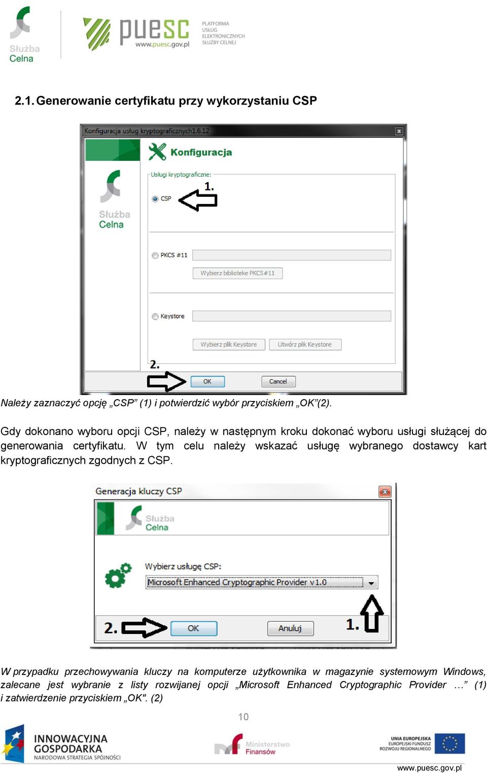 W tym celu należy wskazać usługę wybranego dostawcy kart kryptograficznych zgodnych z CSP.