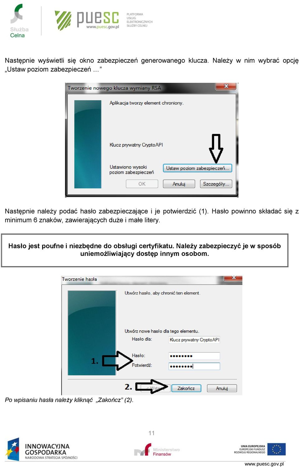 potwierdzić (1). Hasło powinno składać się z minimum 6 znaków, zawierających duże i małe litery.