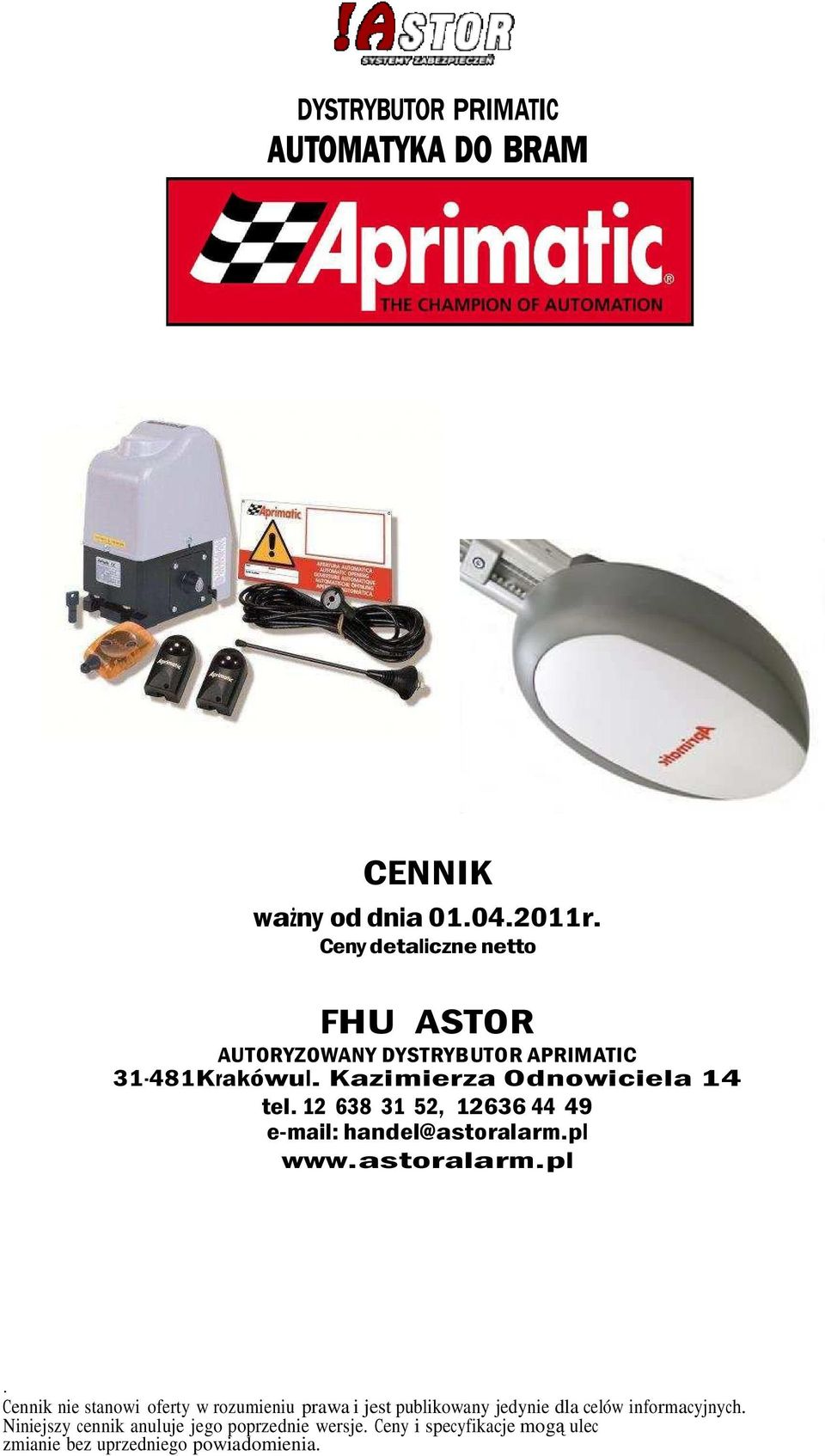 12 638 31 52, 12636 44 49 e-mail: handel@astoralarm.pl.