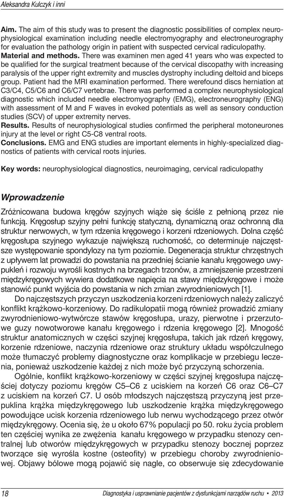 origin in patient with suspected cervical radiculopathy. Material and methods.