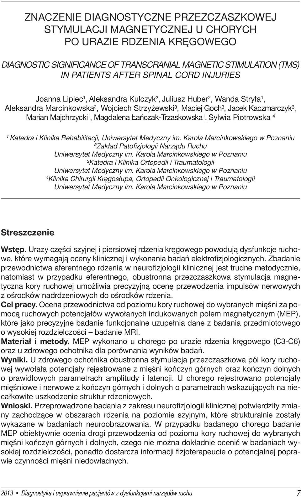 Łańczak-Trzaskowska 1, Sylwia Piotrowska 4 1 Katedra i Klinika Rehabilitacji, Uniwersytet Medyczny im. Karola Marcinkowskiego w Poznaniu 2 Zakład Patofizjologii Narządu Ruchu Uniwersytet Medyczny im.