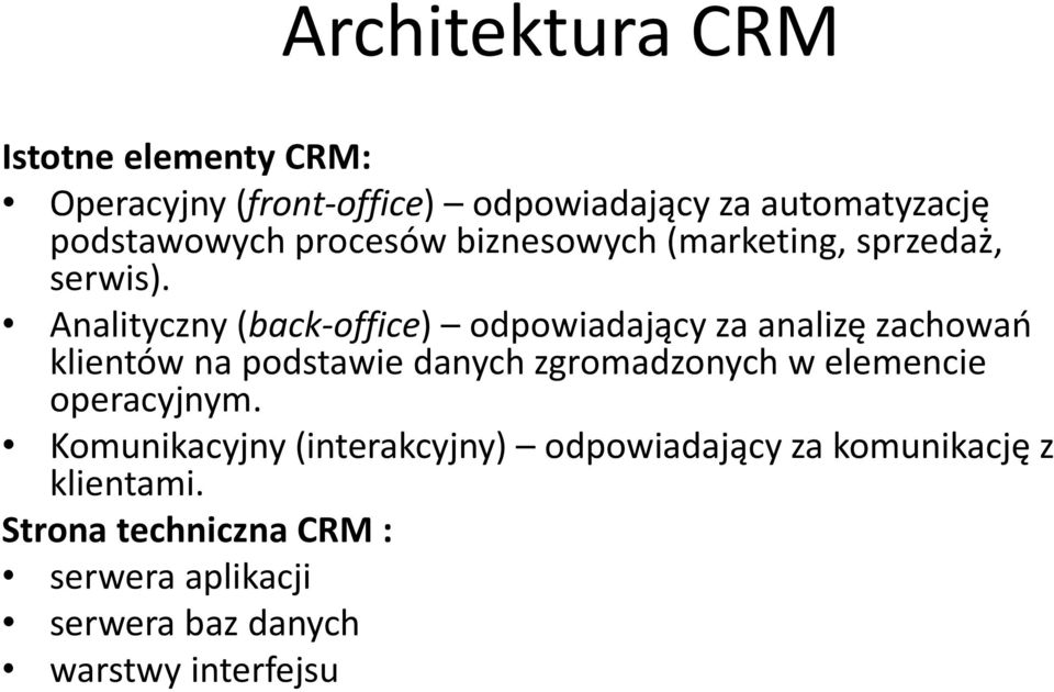 Analityczny (back-office) odpowiadający za analizę zachowań klientów na podstawie danych zgromadzonych w