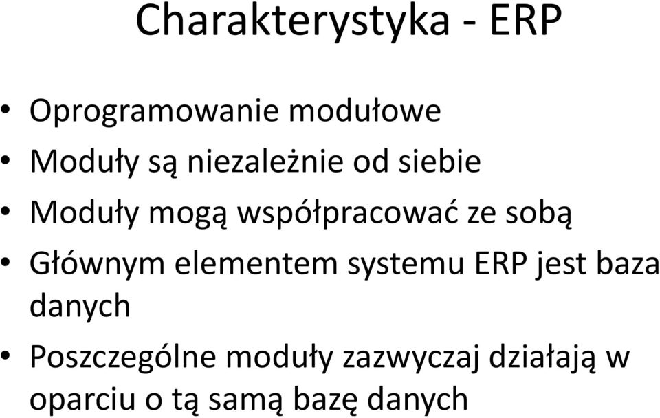 Głównym elementem systemu ERP jest baza danych