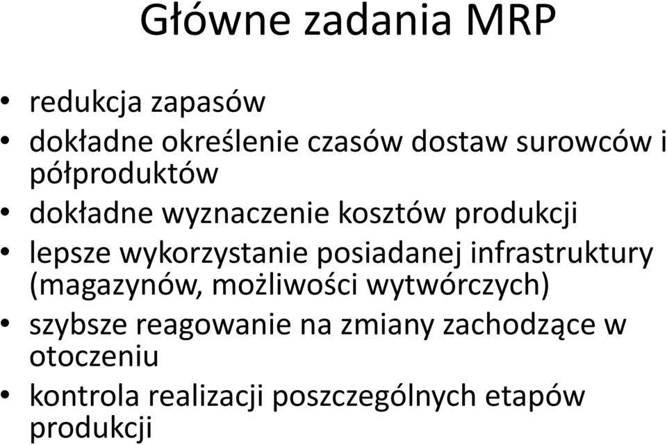posiadanej infrastruktury (magazynów, możliwości wytwórczych) szybsze
