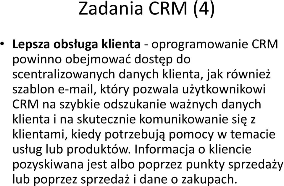 danych klienta i na skutecznie komunikowanie się z klientami, kiedy potrzebują pomocy w temacie usług lub