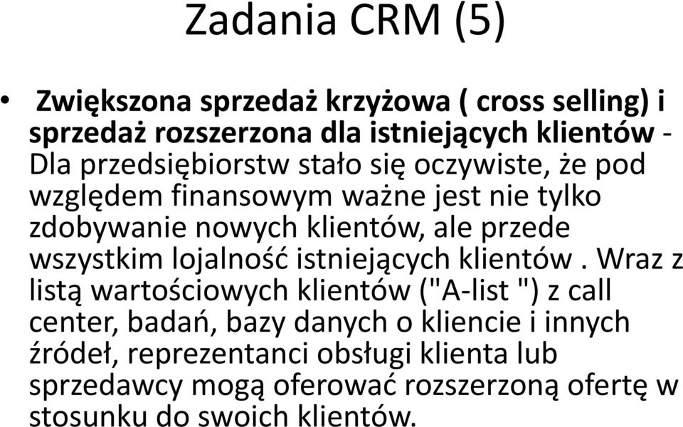wszystkim lojalność istniejących klientów.